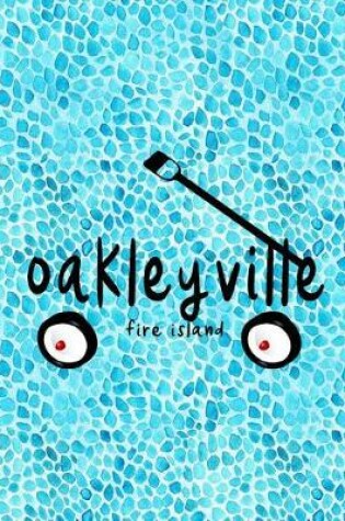 Cover of Oakleyville Fire Island