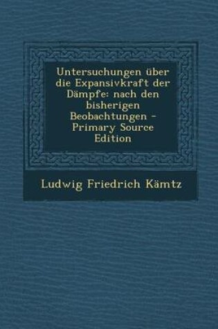 Cover of Untersuchungen Uber Die Expansivkraft Der Dampfe