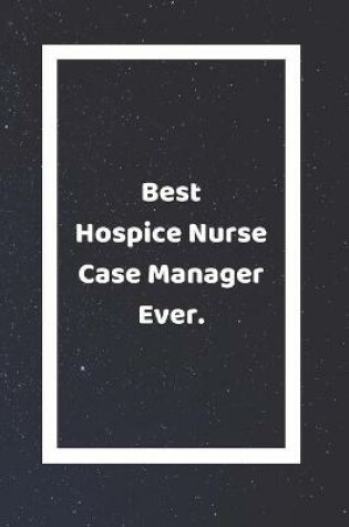 Cover of Best Hospice Nurse Case Manager Ever