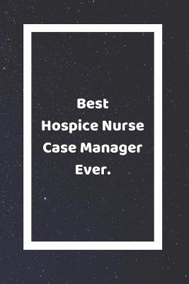 Book cover for Best Hospice Nurse Case Manager Ever