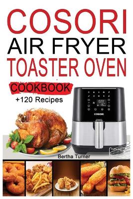 Cover of Cosori Air Fryer Toaster Oven Cookbook