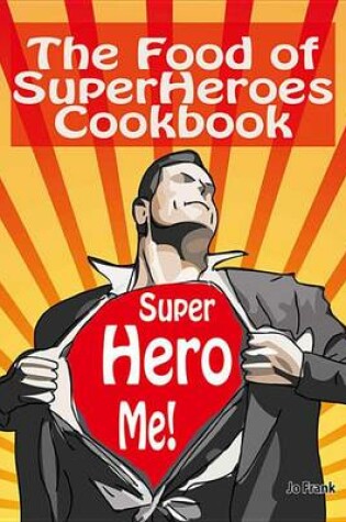 Cover of The Food of Superheroes Cookbook