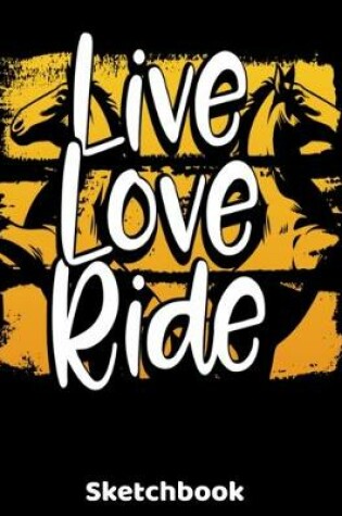 Cover of Live Love Ride Sketchbook