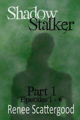 Book cover for Shadow Stalker Part 1 (Episodes 1 - 6)