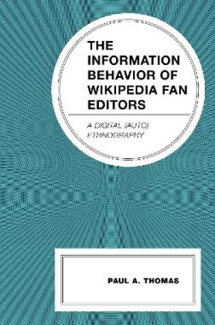 Cover of The Information Behavior of Wikipedia Fan Editors