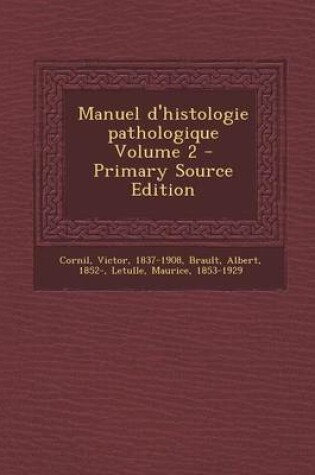 Cover of Manuel D'Histologie Pathologique Volume 2 - Primary Source Edition