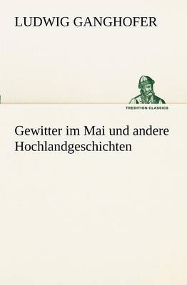 Book cover for Gewitter Im Mai Und Andere Hochlandgeschichten