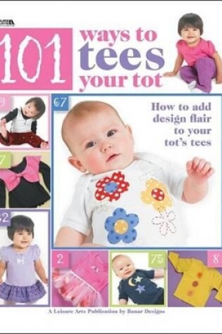 Cover of 101 Ways to Tees Your Tots