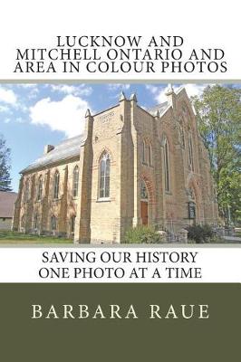 Cover of Lucknow and Mitchell Ontario and Area in Colour Photos