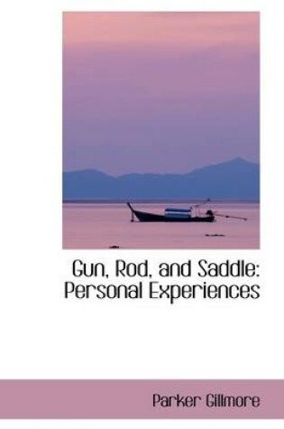 Cover of Gun, Rod, and Saddle