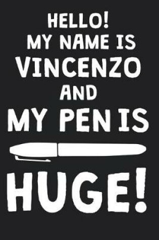 Cover of Hello! My Name Is VINCENZO And My Pen Is Huge!