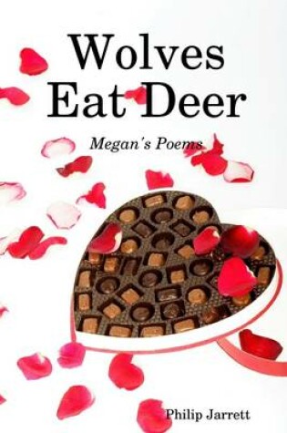 Cover of Wolves Eat Deer: Megan's Poems