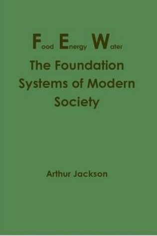 Cover of Food Energy Water: The Foundation Systems of Modern Society