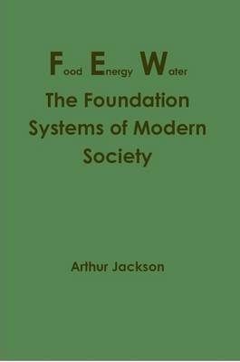 Book cover for Food Energy Water: The Foundation Systems of Modern Society