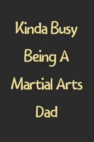 Cover of Kinda Busy Being A Martial Arts Dad