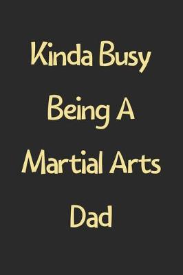 Book cover for Kinda Busy Being A Martial Arts Dad