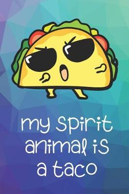 Book cover for My Spirit Animal Is A Taco