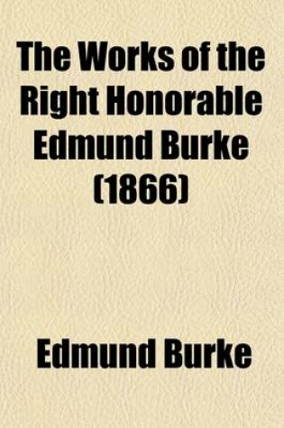 Cover of The Works of the Right Honorable Edmund Burke (Volume 2)