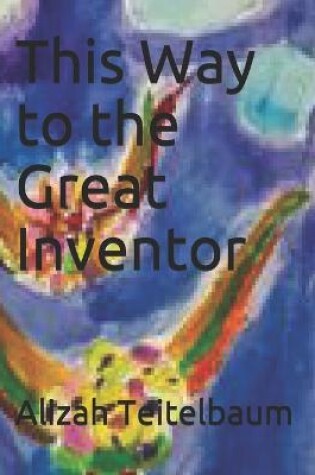Cover of This Way to the Great Inventor