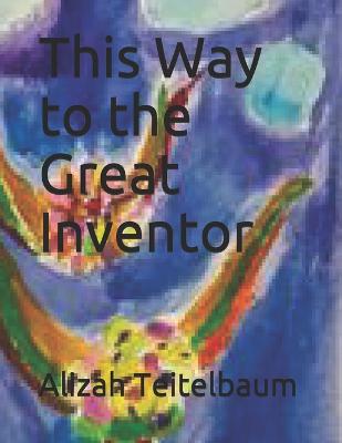 Cover of This Way to the Great Inventor