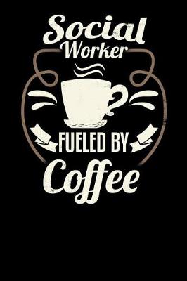 Book cover for Social Worker Fueled by Coffee