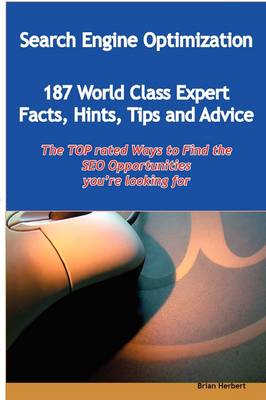 Book cover for Search Engine Optimization - 144 World Class Expert Facts, Hints, Tips and Advice - The Top Rated Ways to Find the Seo Opportunities You're Looking Fo