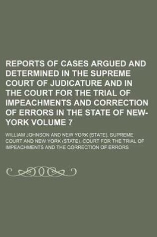 Cover of Reports of Cases Argued and Determined in the Supreme Court of Judicature and in the Court for the Trial of Impeachments and Correction of Errors in the State of New-York Volume 7