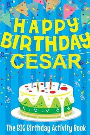 Cover of Happy Birthday Cesar - The Big Birthday Activity Book