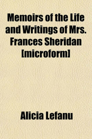 Cover of Memoirs of the Life and Writings of Mrs. Frances Sheridan [Microform]