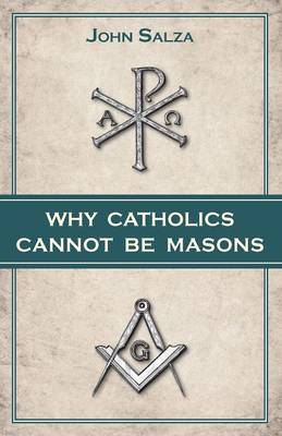 Book cover for Why Catholics Cannot Be Masons