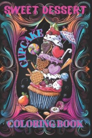 Cover of Sweet Dessert Cupcake Coloring Book