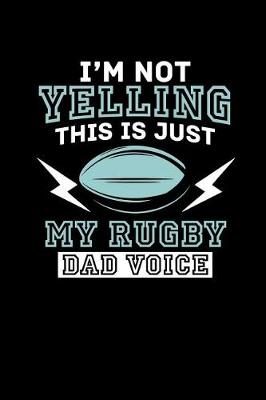 Book cover for I'm Not Yelling, This Is My Rugby Dad Voice