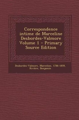 Cover of Correspondence Intime de Marceline Desbordes-Valmore Volume 1