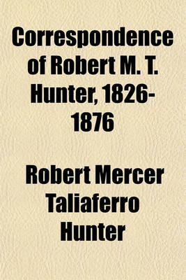 Book cover for Correspondence of Robert M. T. Hunter, 1826-1876 (Volume 2)