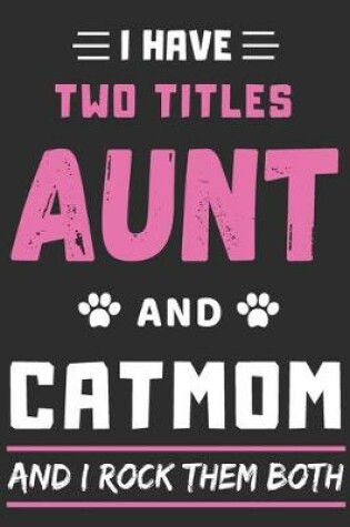 Cover of I Have Two Titles Aunt And Cat Mom And I Rock Them Both