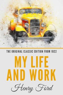 Book cover for My Life and Work - The Original Classic Edition from 1922