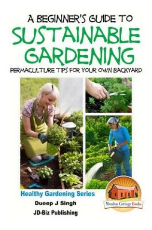 Cover of A Beginner's Guide to Sustainable Gardening