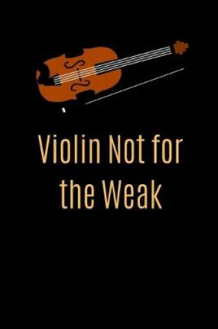 Cover of Violin Not for the Weak