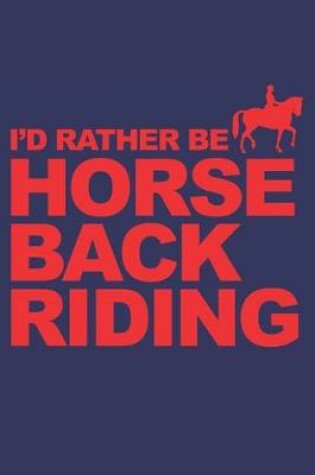 Cover of I'd rather be horse back riding