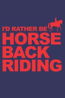 Book cover for I'd rather be horse back riding