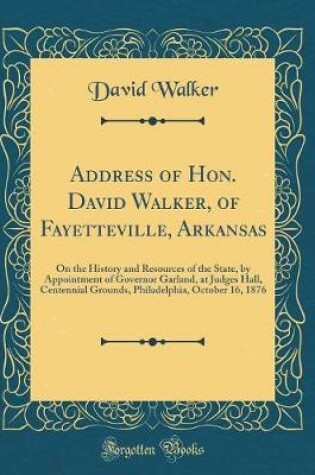 Cover of Address of Hon. David Walker, of Fayetteville, Arkansas