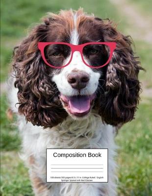 Book cover for Composition Book 100 Sheets/200 Pages/8.5 X 11 In. College Ruled/ English Springer Spaniel with Red Glasses