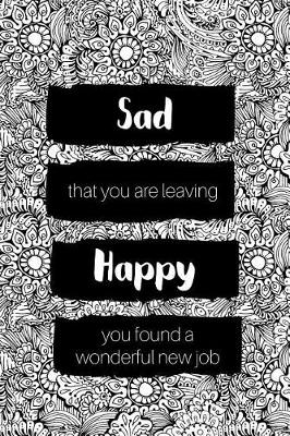 Book cover for Sad That You Are Leaving Happy You Found a Wonderful New Job