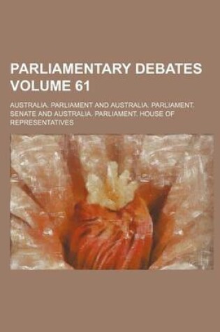 Cover of Parliamentary Debates Volume 61