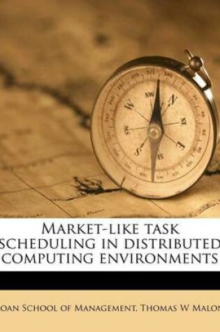 Cover of Market-Like Task Scheduling in Distributed Computing Environments