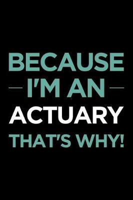Book cover for Because I'm an Actuary That's Why