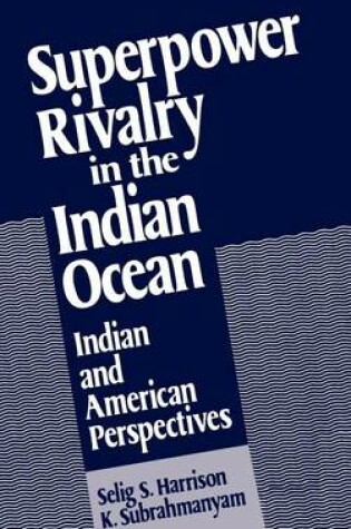 Cover of Superpower Rivalry in the Indian Ocean: Indian and American Perspectives