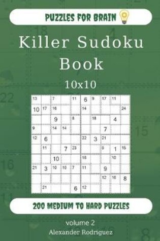 Cover of Puzzles for Brain - Killer Sudoku Book 200 Medium to Hard Puzzles 10x10 (volume 2)