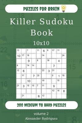 Cover of Puzzles for Brain - Killer Sudoku Book 200 Medium to Hard Puzzles 10x10 (volume 2)