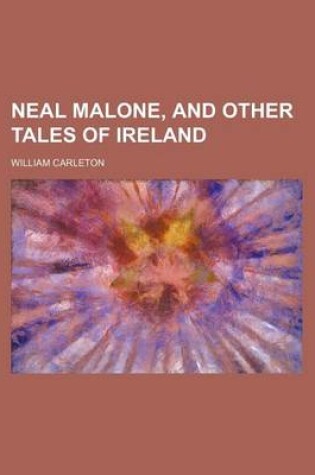 Cover of Neal Malone, and Other Tales of Ireland (Volume 2)